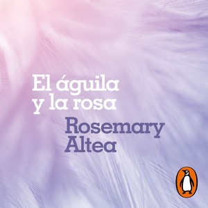 El águila y la rosa