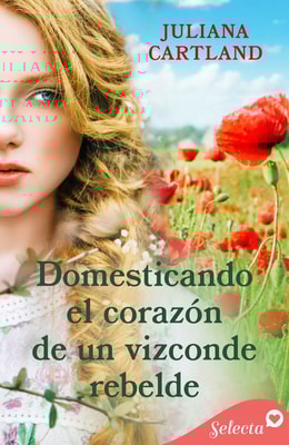 Domesticando el corazón de un vizconde rebelde