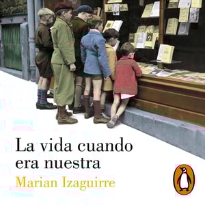 La vida cuando era nuestra