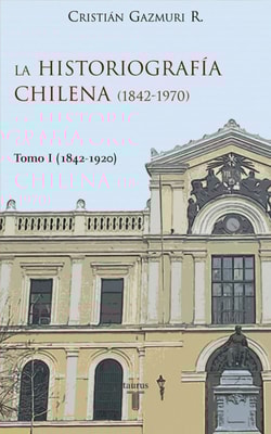 La historiografía chilena (1842-1970) I