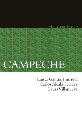 Campeche. Historia breve