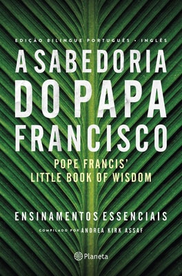 A Sabedoria do Papa Francisco - Ed bilingue