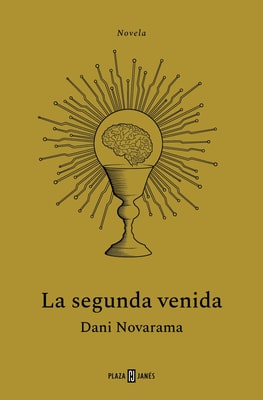 La segunda venida. El THRILLER TECNOLÓGICO que nos avisa sobre los riesgos de la Inteligencia Artificial