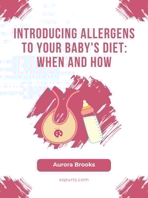 Introducing Allergens to Your Baby's Diet- When and How