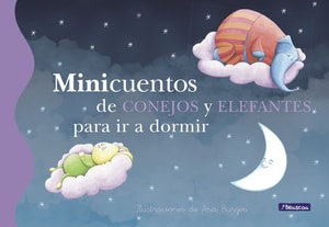 Minicuentos de conejos y elefantes para ir a dormir (Minicuentos)
