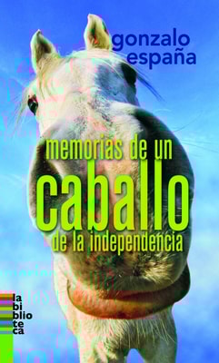 Memorias de un caballo de la indepencia