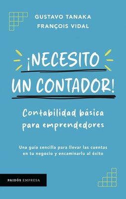 ¡Necesito un contador! Contabilidad básica para emprendedores