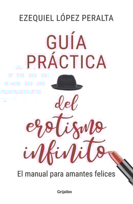 Guía práctica del erotismo infinito