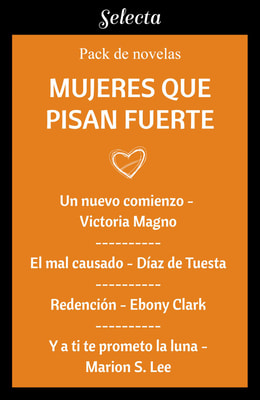 Mujeres que pisan fuerte (Pack con: Un nuevo comienzo | El mal causado | Redención | Y a ti te prometo la luna)
