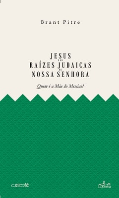 Jesus e as Raizes Judaicas de Nossa Senhora