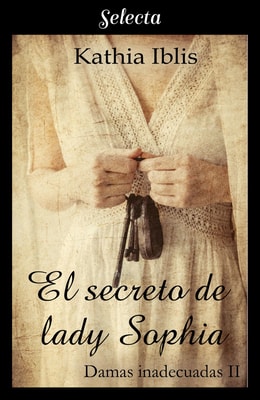 El secreto de lady Sophia (Damas inadecuadas 2)