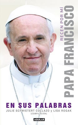 Recen por mí: Papa Francisco en sus palabras