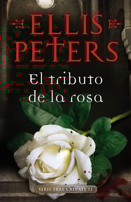 El tributo de la rosa (Fray Cadfael 13)