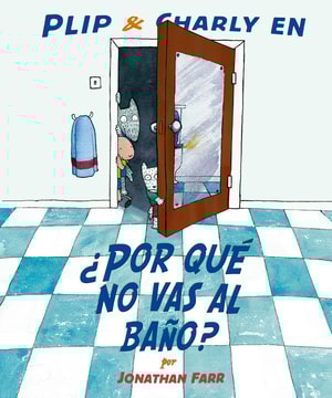 Plip & Charly en ¿Por qué no vas al baño?