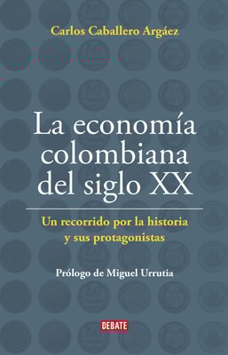 La economía Colombiana del siglo XX