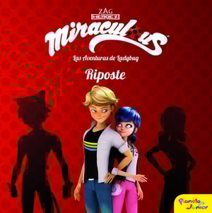 Miraculous. Las aventuras de Ladybug. Riposte