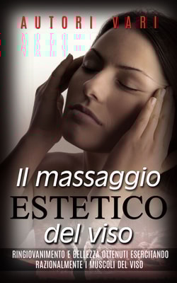 IL MASSAGGIO ESTETICO DEL VISO