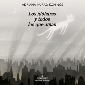 Los idólatras y todos los que aman