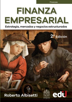 Finanza empresarial. Estrategia, mercados y negocios estructurados 2ª Edición