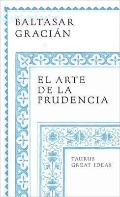 El arte de la prudencia (Serie Great Ideas)