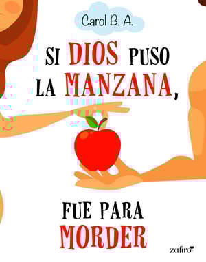 Si Dios puso la manzana, fue para morder