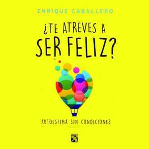 ¿Te atreves a ser feliz?