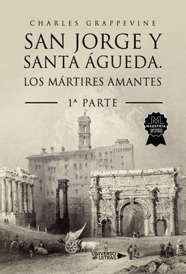 San Jorge y Santa Águeda. Los mártires amantes