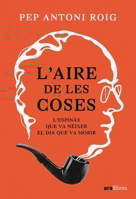 L’aire de les coses. L’Espinàs que va néixer el dia que va morir