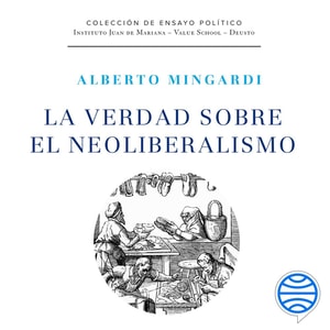 La verdad sobre el neoliberalismo