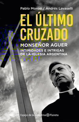 El último cruzado. Monseñor Aguer