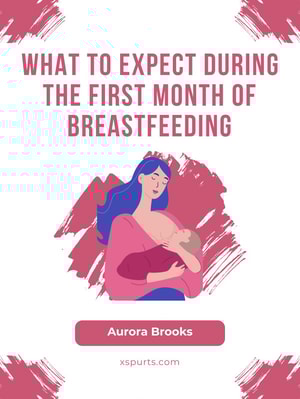 What to Expect During the First Month of Breastfeeding
