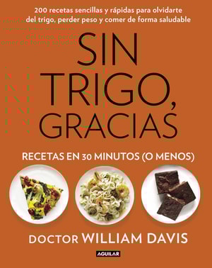 Sin trigo, gracias. Recetas en 30 minutos (¡o menos!)