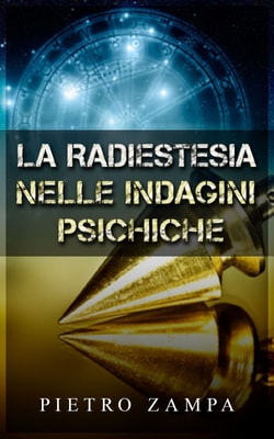 La radiestesia nelle indagini psichiche