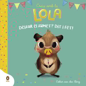 Deixar el xumet? Dit i fet! (Creix amb la Lola)