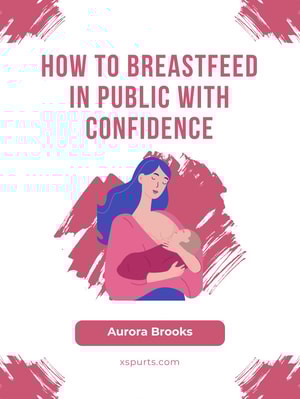 How to Breastfeed in Public with Confidence