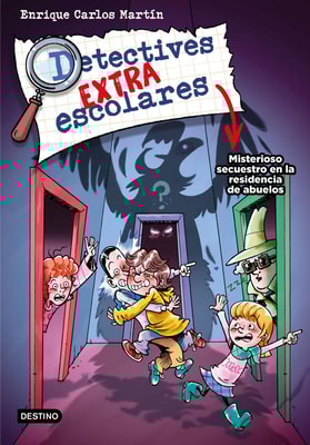 Detectives extraescolares 3. Misterioso secuestro en la residencia de abuelos