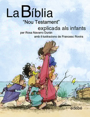 La BÍBLIA "Nou testament: L'Evangeli" explicat als infants