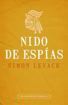 Nido de espías (Los misterios aztecas 1)