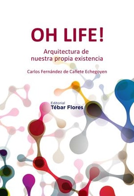 Oh life! Arquitectura de nuestra propia existencia