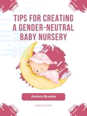 Tips for Creating a Gender-Neutral Baby Nursery