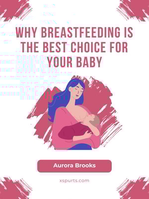 Why Breastfeeding is the Best Choice for Your Baby