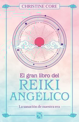 El gran libro del reiki angélico