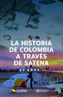 La historia de Colombia a través de Satena