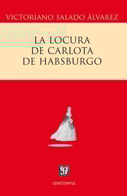La locura de Carlota de Habsburgo
