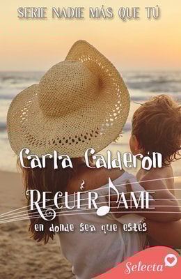 Recuérdame. En donde sea que estés (Serie Nadie más que tú 4)