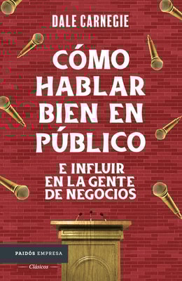 Cómo hablar bien en público e influir en la gente de negocios (Edición mexicana)