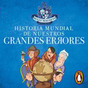 Historia mundial de nuestros grandes errores