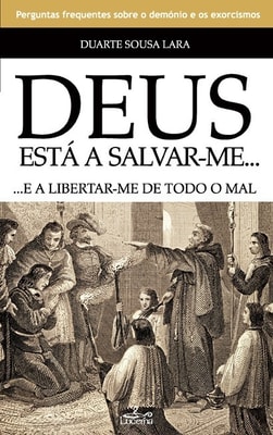 Deus Está a Salvar-me… e a Libertar-me de Todo Mal