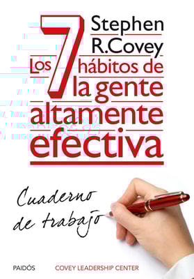 Los 7 hábitos de la gente altamente efectiva. Cuaderno de trabajo