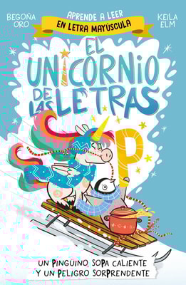 El unicornio de las letras 4 - Un pingüino, sopa caliente y un peligro sorprendente